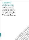 I numeri della mente. Sulla storia della misura in psicologia libro di Zudini Verena