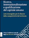 Ricerca, internazionalizzazione e qualificazione del capitale umano. Leve strategiche per il rilancio della competitività del territorio libro