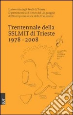 Trentennale della SSLMIT di Trieste 1978-2008 libro