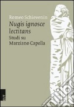 Nugis ignosce lectitans. Studi su Marziano Capella