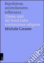 Espulsione, assimilazione, tolleranza. Chiesa, Stati del Nord Italia e minoranze religiose