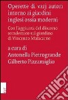 Operette di varj autori intorno ai giardini inglesi ossia moderni. Con l'aggiunta del discorso accademico sul giardino di Vincenzo Malacarne libro