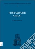 Arabic gold coins corpus. Vol. 1 libro