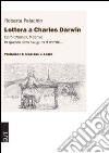 Lettera a Charles Darwin. Caro Charles ti scrivo in questa svagata sera d'estate... libro di Pelachin Roberta