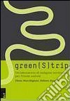 Green (s)trip. Un laboratorio di indagine territoriale per Trieste sud-est libro di Marchigiani Elena
