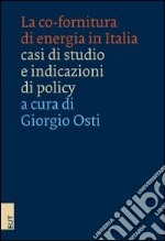 La co-fornitura di energia in Italia. Casi di studio e indicazioni di policy libro