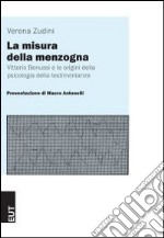 La misura della menzogna. Vittorio Benussi e le origini della psicologia della testimonianza