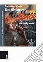 Da Hitler a Casablanca via Hollywood libro