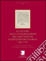 Le lettere della congregazione del sant'Ufficio all'inquisitore di Siena 1581-1721 libro