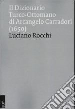 Il dizionario turco-ottomano di Arcangelo Carradori (1650) libro