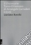 Il dizionario turco-ottomano di Arcangelo Carradori (1650) libro di Rocchi Luciano