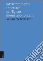 Intrattenimenti e spettacoli nell'Egitto ellenistico-romano libro