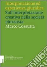 Interpretazione ed esperienza giuridica. Sull'interpretazione creativa nella società pluralista