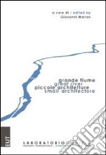 Grande fiume piccole architetture-Great river small architecture. Ediz. bilingue libro