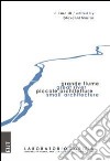 Grande fiume piccole architetture-Great river small architecture. Ediz. bilingue libro