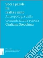 Voci e parole fra realtà e mito. Antropologia della comunicazione sonora