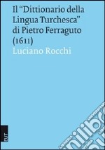 Il «dittionario della lingua turchesca» di Pietro Ferraguto (1611) libro