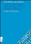 Vom Melos zum Stichos. Il verso melico greco nella filologia tedesca d'inizio Ottocento libro di Tessier Andrea