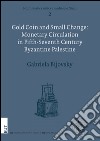 Gold coin and small change: monetary circulation in fifth-seventh Century byzaninte Palestine libro