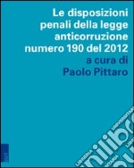 Le disposizioni penali della legge anticorruzione numero 190 del 2012 libro