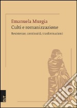 Culti e romanizzazione. Resistenze, continuità, trasformazioni libro