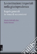 Le costituzioni imperiali nella giurisprudenza. Regole generali in tema di successioni