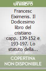 Francesc Eiximenis. Il Dodicesimo libro del cristiano capp. 139-152 e 193-197. Lo statuto della moneta negli scritti di un frate Minore del secolo XIV libro