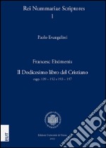 Francesc Eiximenis. Il Dodicesimo libro del cristiano capp. 139-152 e 193-197. Lo statuto della moneta negli scritti di un frate Minore del secolo XIV libro