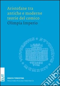 Olimpia Imperio - Aristofane Tra Antiche E Moderne Teorie Del Comico libro