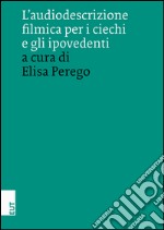 L'audiodescrizione filmica per i ciechi e gli ipovedenti libro