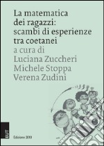 La matematica dei ragazzi. Scambi di esperienze tra coetani libro