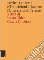 Iscritti, laureati e transizioni al lavoro: l'Università di Trieste