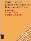 Iscritti, laureati e transizioni al lavoro: l'Università di Trieste libro