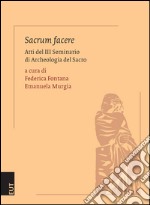 Sacrum facere. Atti del 3° Seminario di archeologia del sacro libro