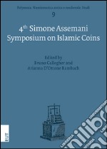 The 4th Simone Assemani. Symposium on islamic coins. Ediz. italiana e inglese libro