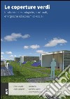 Le coperture verdi. Implicazioni tecnologiche, strutturali, energetiche ed economico-sociali libro