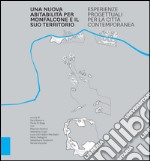 Una nuova abitabilità per Monfalcone e il suo territorio. Esperienze progettuali per la città contemporanea libro