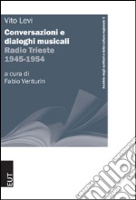 Vito Levi. Conversazioni e dialoghi musicali. Radio Trieste 1945-1954