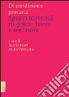 Di condizione precaria. Sguardi trasversali tra genere, lavoro e non lavoro libro