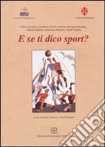 E se ti dico sport? libro