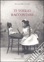 Ti voglio raccontare libro