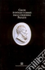 Calchi di intagli e cammei dalla collezione Paoletti all'Istituto d'arte di Firenze libro