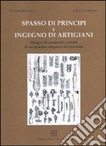 Spasso di principi e ingegno di artigiani. Disegni di strumenti e ricette di un maestro artigiano del '600