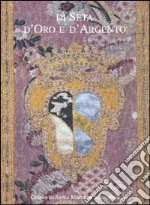 Di seta, d'oro e d'argento. Tessuti liturgici di Santa Maria in Settignano dal XVI al XIX secolo. Catalogo della mostra (Settignano)