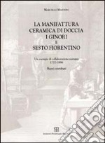 La manifattura ceramica di Doccia, i Ginori e Sesto Fiorentino. Un esempio di collaborazione europea 1737-1896. Nuovi contributi