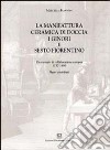 La manifattura ceramica di Doccia, i Ginori e Sesto Fiorentino. Un esempio di collaborazione europea 1737-1896. Nuovi contributi libro di Mannini M. (cur.)