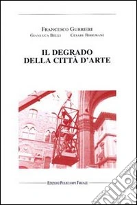 Il degrado della città d'arte libro