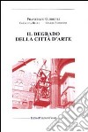 Il degrado della città d'arte libro