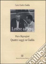 Lettere a Piero-Quattro saggi su Gadda libro