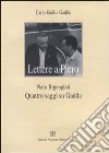 Lettere a Piero-Quattro saggi su Gadda libro
